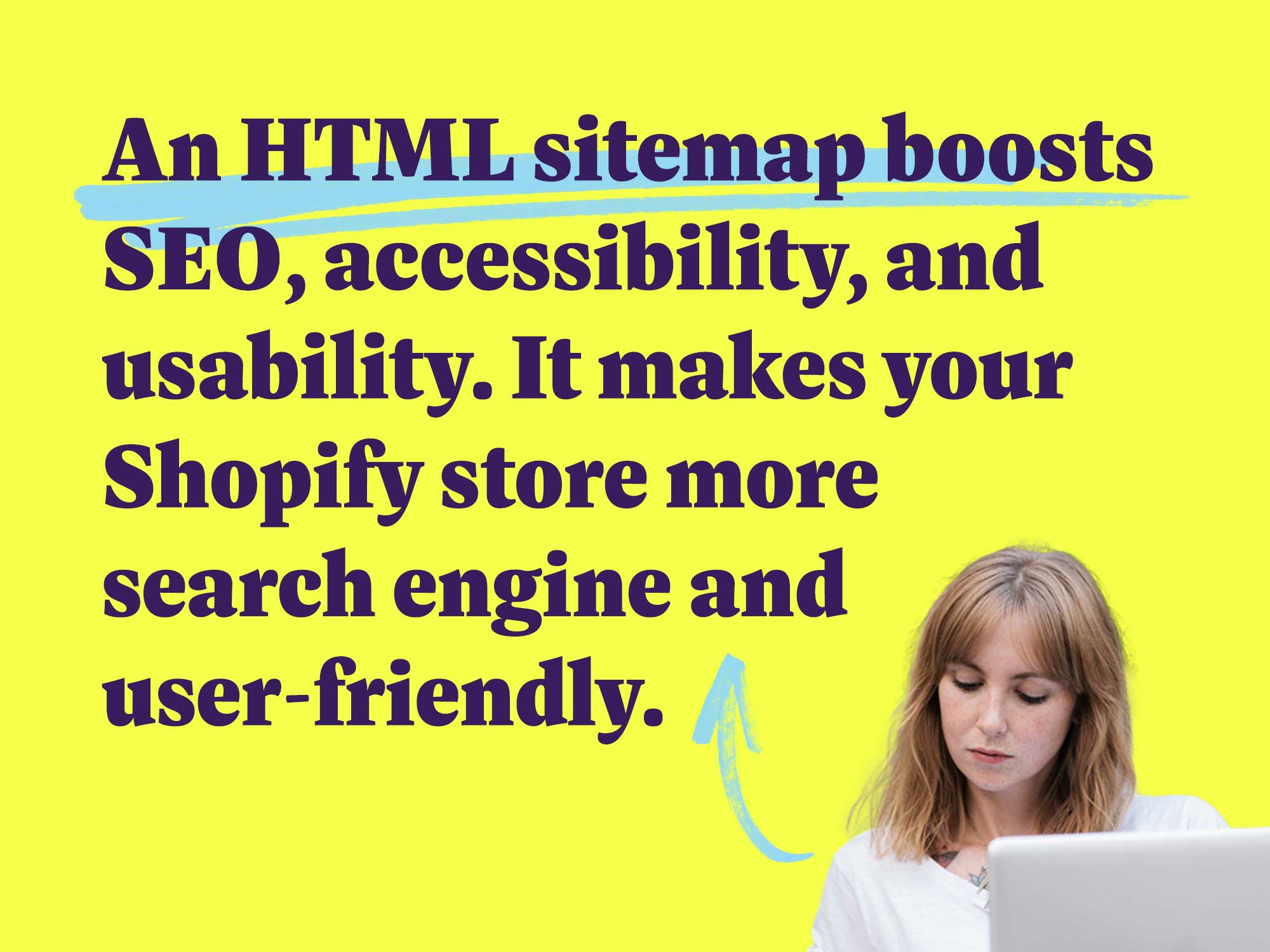 An HTML sitemap boosts SEO, accessibility, and usability. It makes your Shopify store more search engine and user-friendly.