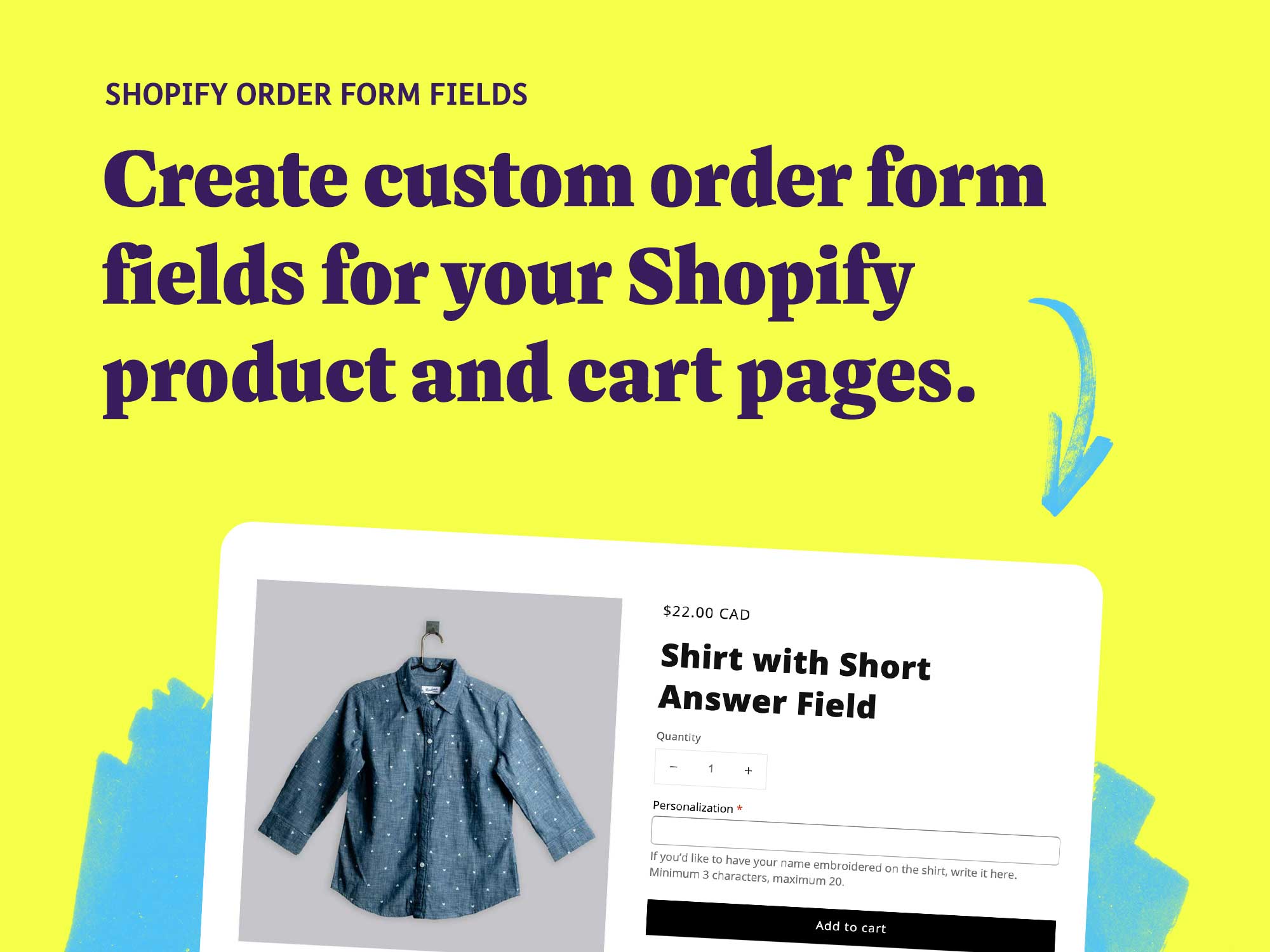 Shopify order form fields: Create custom order form fields for your Shopify product and cart pages.