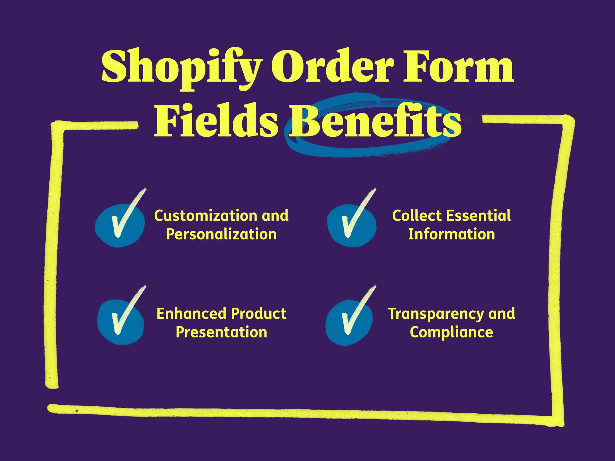 Shopify Order Form Fields Benefits: Customization and Personalization, Collect Essential Information, Enhanced Product Presentation, Transparency and Compliance.