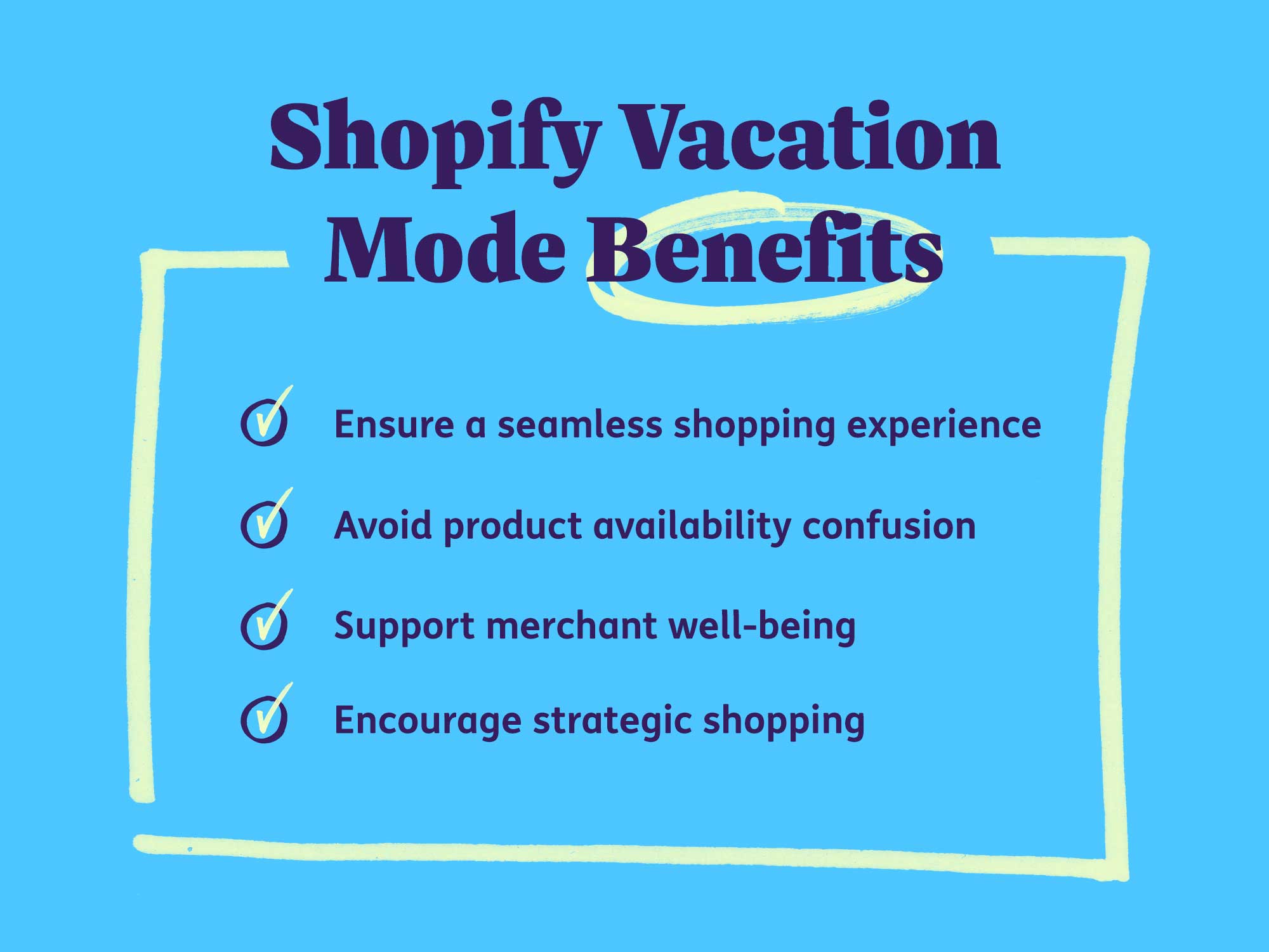 Shopify Vacation Mode Benefits: Ensure a seamless shopping experience, avoid product availability confusion, support merchant well-being, and encourage strategic shopping