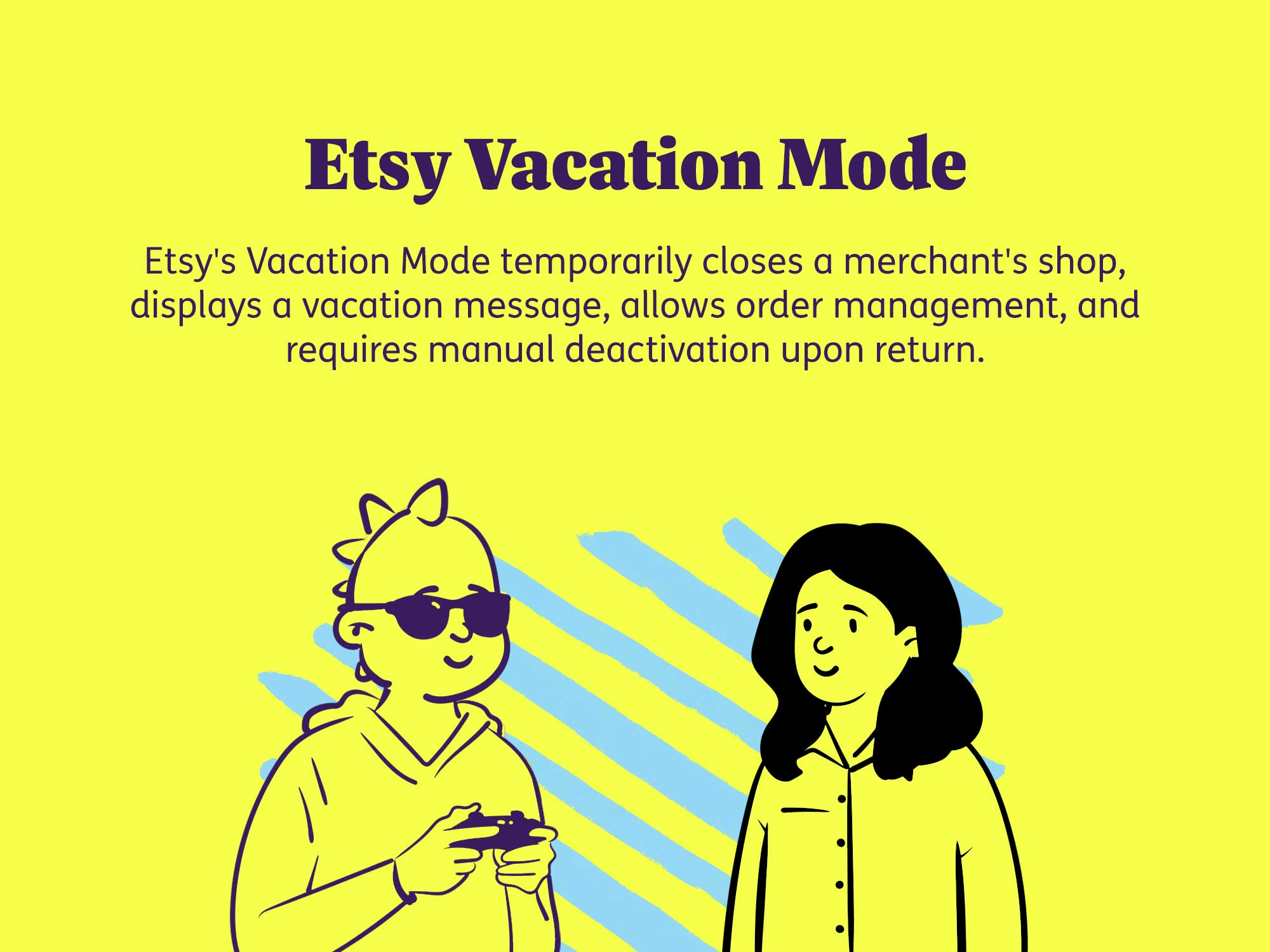 Etsy's Vacation Mode temporarily closes a merchant's shop, displays a vacation message, allows order management, and requires manual deactivation upon return.