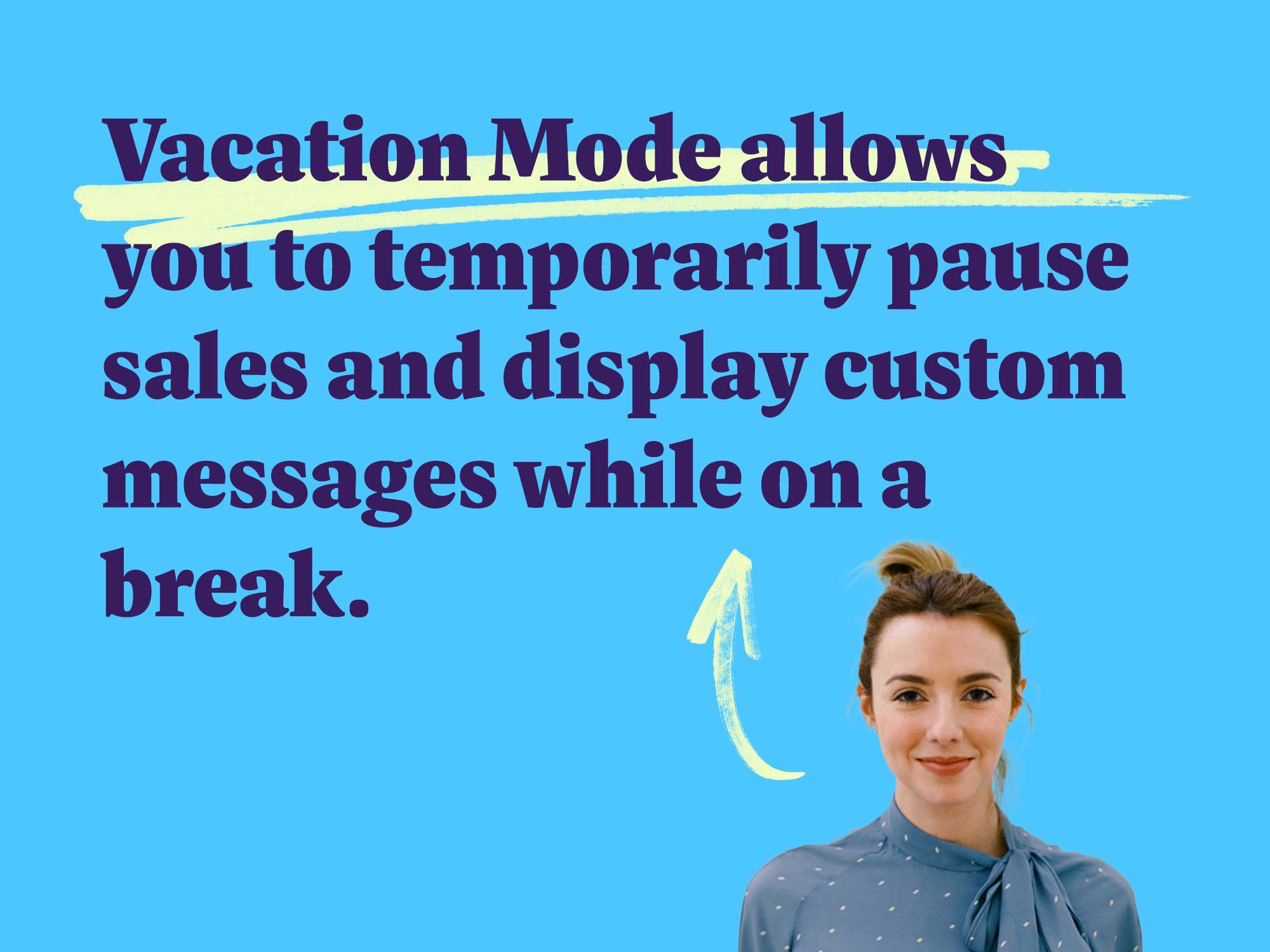 Vacation Mode allows you to temporarily pause sales and display custom messages while on a break.