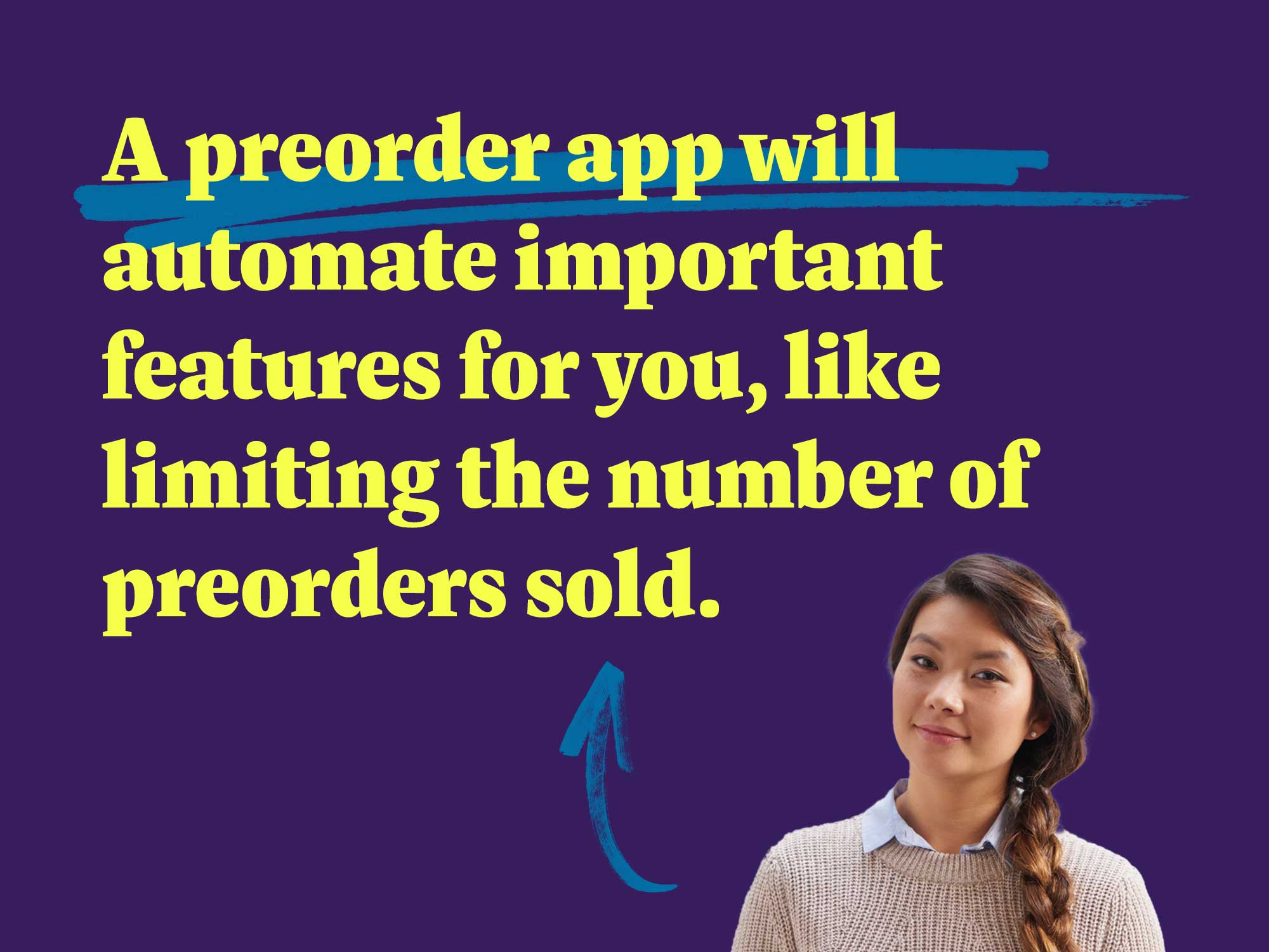 A preorder app will automate important features for you, like limiting the number of preorders sold.