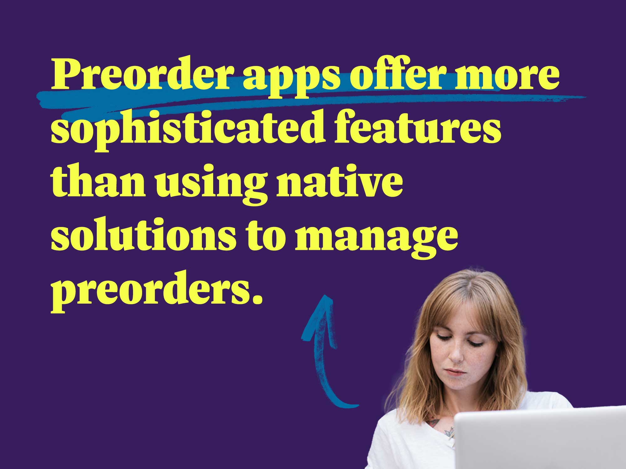 Preorder apps offer more sophisticated features than using native solutions to manage preorders.