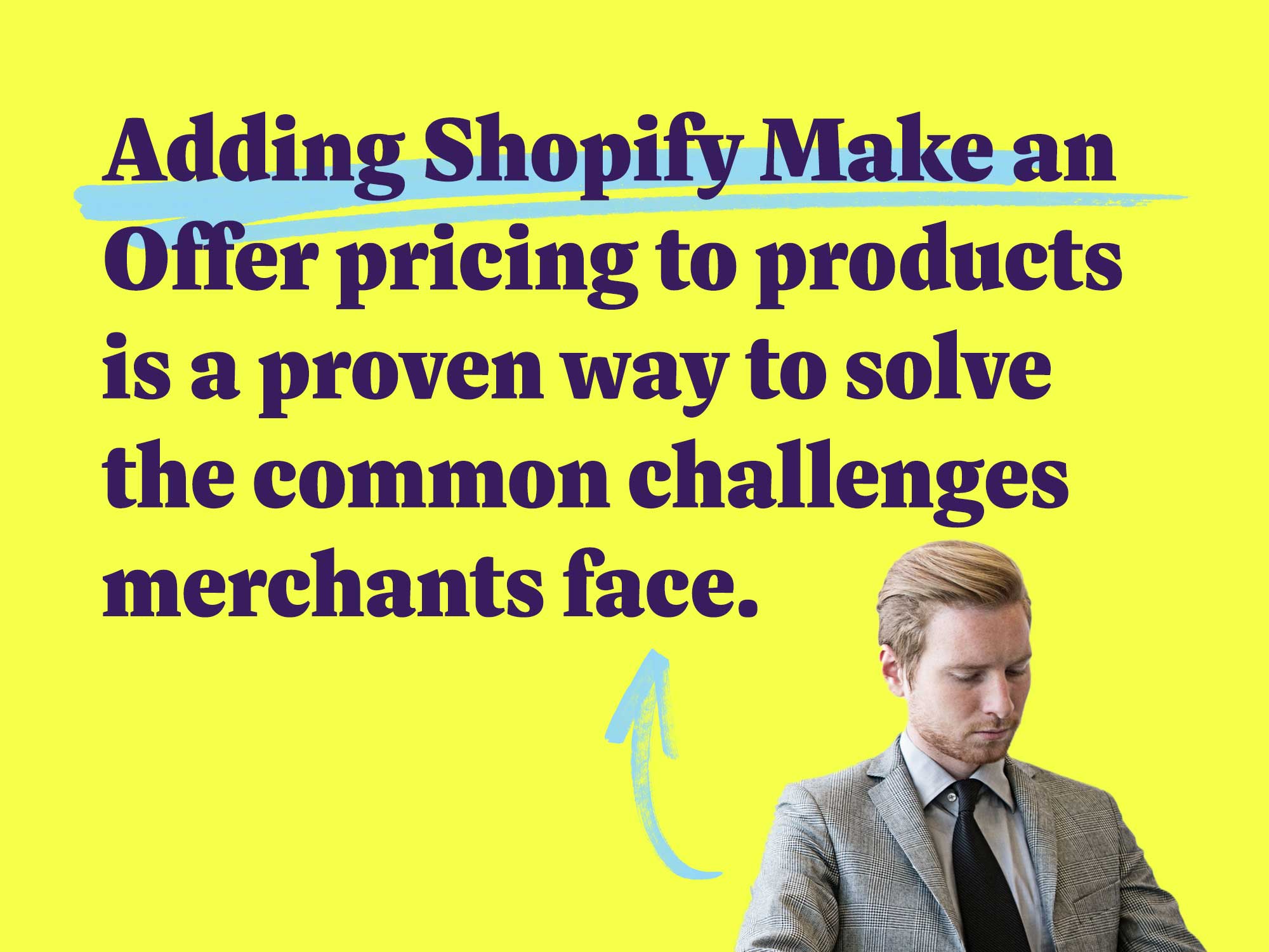 Adding Shopify Make an Offer pricing to products is a proven way to solve the common challenges merchants face.