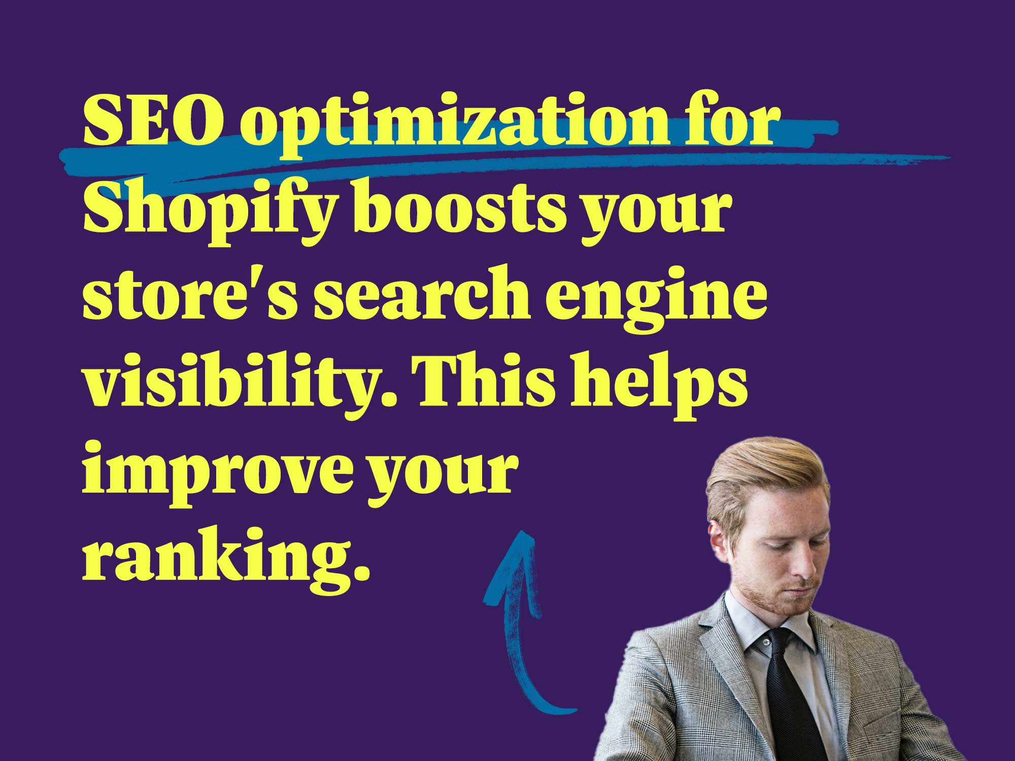 SEO optimization for Shopify boosts your store's search engine visibility. This helps improve your ranking.
