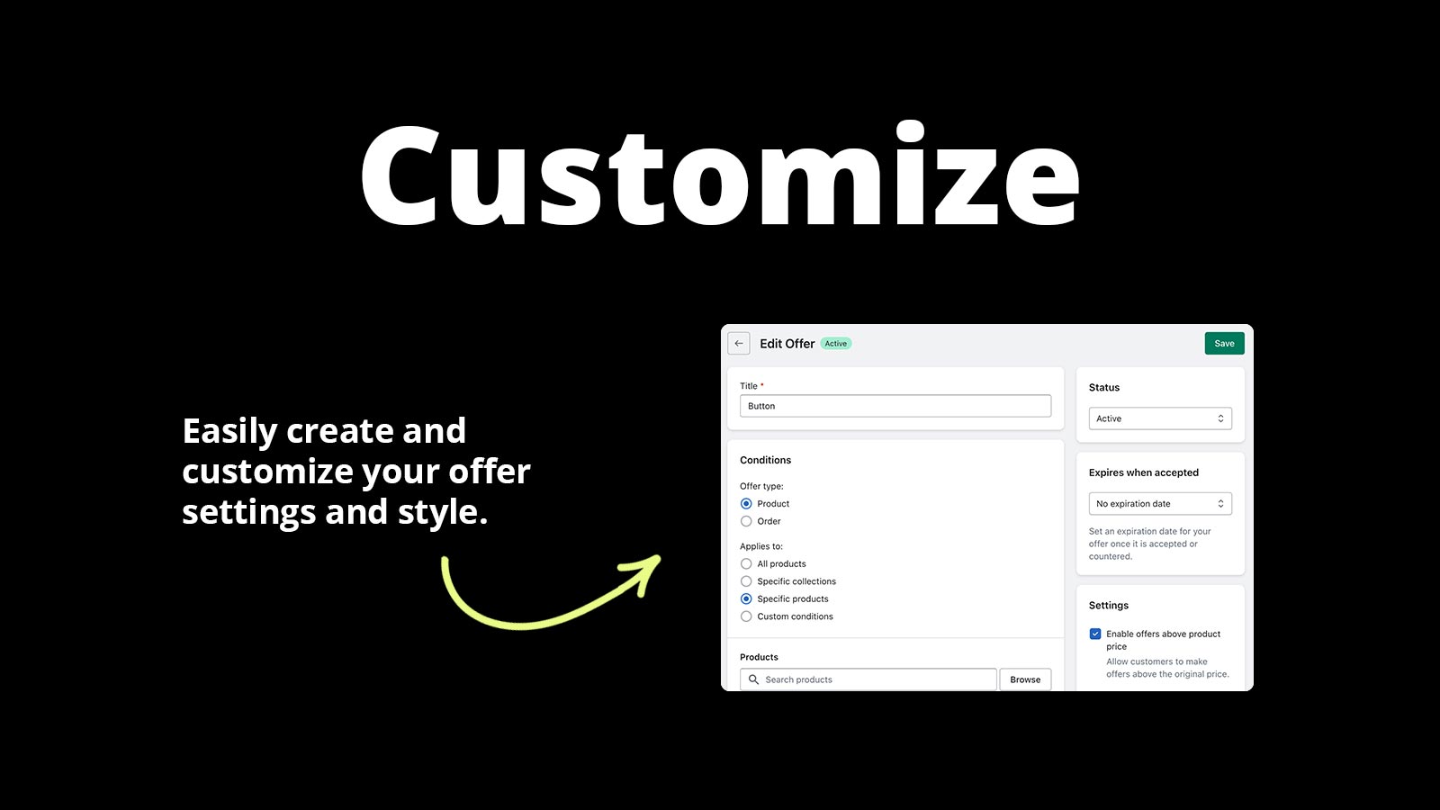 Customize. Easily create and customize your offer settings and style.