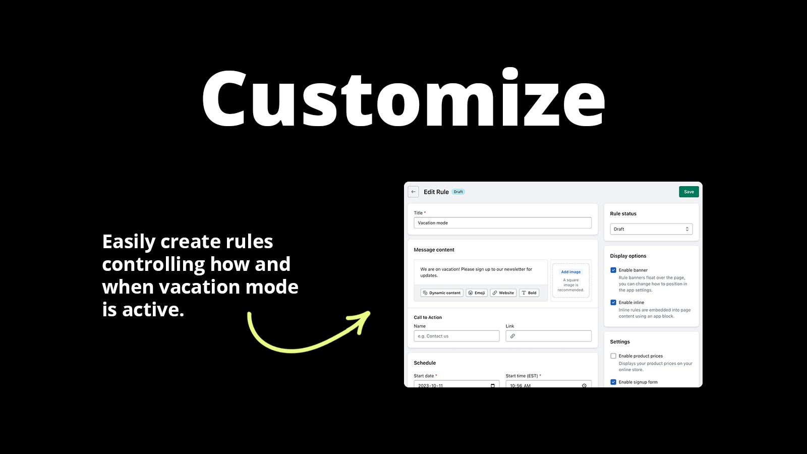 Customize. Easily create rules controlling how and when vacation mode is active.